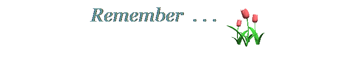 Text Box: Remember . . .